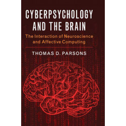 Cyberpsychology and the Brain: The Interaction of Neuroscience and Affective Computing