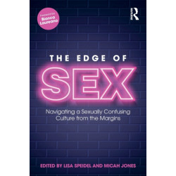 The Edge of Sex: Navigating a Sexually Confusing Culture from the Margins
