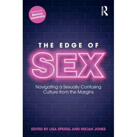 The Edge of Sex: Navigating a Sexually Confusing Culture from the Margins