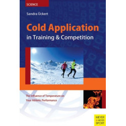 Cold Application in Training & Competition: The Influence of Temperature on Your Athletic Performance