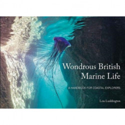 Wondrous British Marine Life: A handbook for coastal explorers