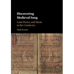 Discovering Medieval Song: Latin Poetry and Music in the Conductus