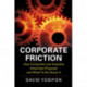 Corporate Friction: How Corporate Law Impedes American Progress and What to Do about It