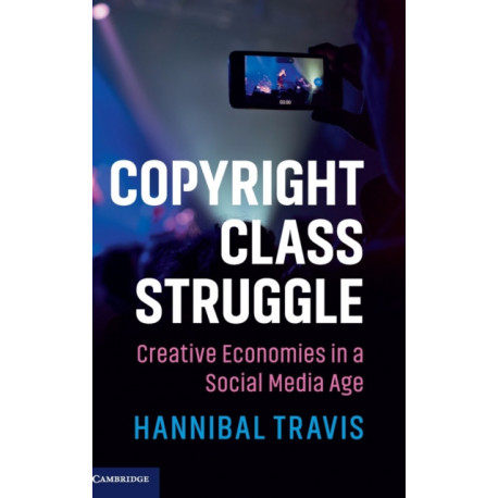 Copyright Class Struggle: Creative Economies in a Social Media Age