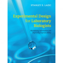 Experimental Design for Laboratory Biologists: Maximising Information and Improving Reproducibility