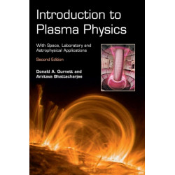 Introduction to Plasma Physics: With Space, Laboratory and Astrophysical Applications