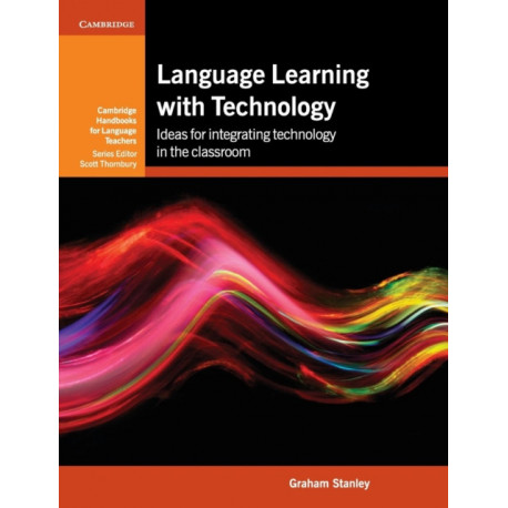 Language Learning with Technology: Ideas for Integrating Technology in the Classroom