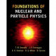 Foundations of Nuclear and Particle Physics