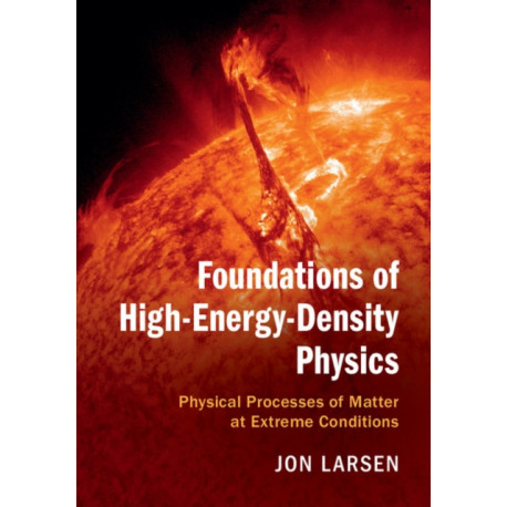 Foundations of High-Energy-Density Physics: Physical Processes of Matter at Extreme Conditions