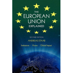 The European Union Explained, Third Edition: Institutions, Actors, Global Impact
