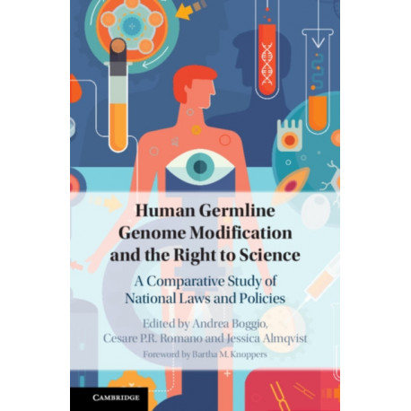 Human Germline Genome Modification and the Right to Science: A Comparative Study of National Laws and Policies