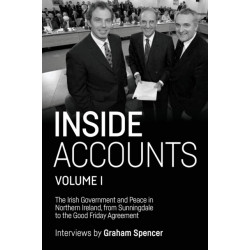 Inside Accounts, Volume II: The Irish Government and Peace in Northern Ireland, from the Good Friday Agreement to the Fall of Power-Sharing