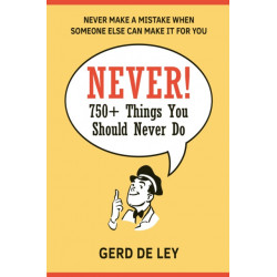 Never!: Over 750 Things You Should Never Do