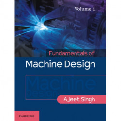 Fundamentals of Machine Design: Volume 1