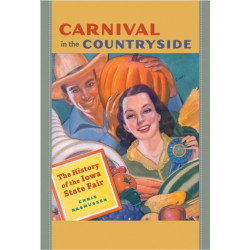 Carnival in the Countryside: The History of the Iowa State Fair
