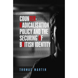 Counter-Radicalisation Policy and the Securing of British Identity: The Politics of Prevent