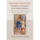 Greek Theatre between Antiquity and Independence: A History of Reinvention from the Third Century BC to 1830