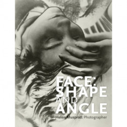 Face: Shape and Angle: Helen Muspratt, Photographer