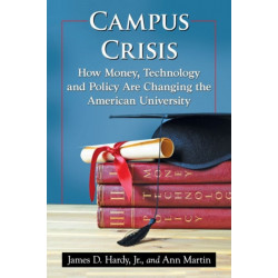 Campus Crisis: How Money, Technology and Policy Are Changing the American University