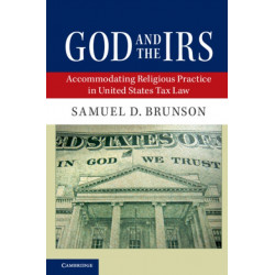 God and the IRS: Accommodating Religious Practice in United States Tax Law