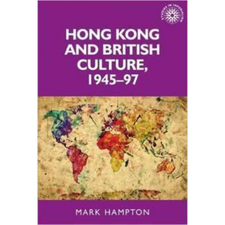 Hong Kong and British Culture, 1945–97