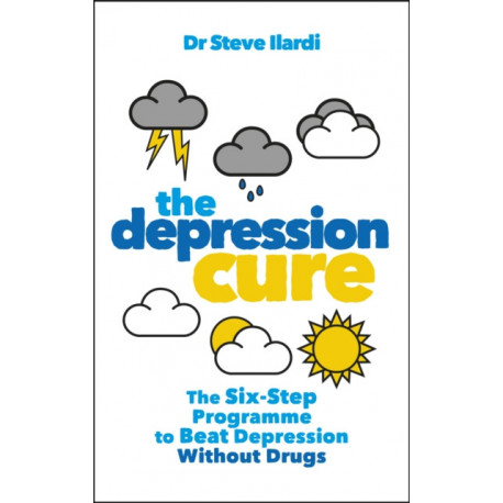 The Depression Cure: The Six-Step Programme to Beat Depression Without Drugs
