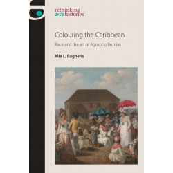 Colouring the Caribbean: Race and the Art of Agostino Brunias