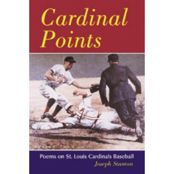 Cardinal Points: Poems on St. Louis Cardinals Baseball