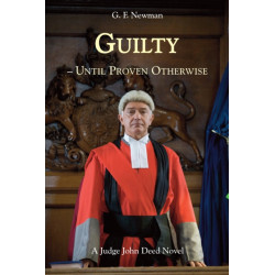 Guilty - Until Proven Otherwise: A Judge John Deed Novel