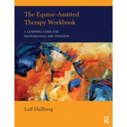 The Equine-Assisted Therapy Workbook: A Learning Guide for Professionals and Students