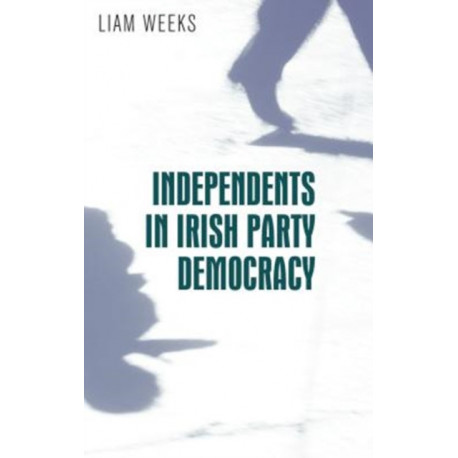 Independents in Irish Party Democracy