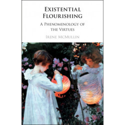 Existential Flourishing: A Phenomenology of the Virtues