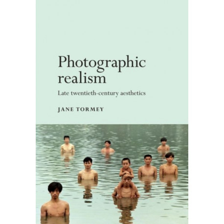 Photographic Realism: Late Twentieth-Century Aesthetics