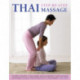 Thai Step-by-step Massage: the Perfect Introduction to Using Massage, Yoga and Accupressure to Balance the Body's Natural Energies, with Easy-to-follow Techniques Shown in 400 Photographs