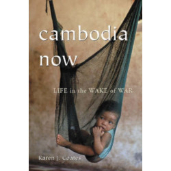 Cambodia Now: Life in the Wake of War