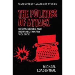 The Politics of Attack: CommuniqueS and Insurrectionary Violence