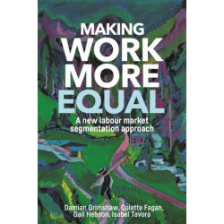 Making Work More Equal: A New Labour Market Segmentation Approach
