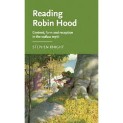 Reading Robin Hood: Content, Form and Reception in the Outlaw Myth