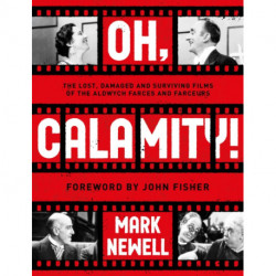 Oh, Calamity!: The lost, damaged and surviving films of the Aldwych farces and farceurs