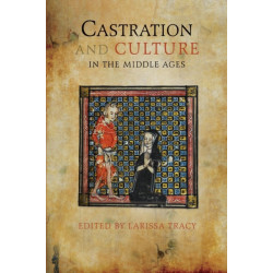 Castration and Culture in the Middle Ages