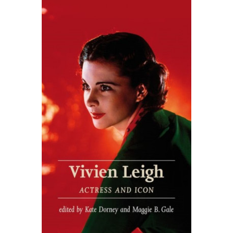 Vivien Leigh: Actress and Icon