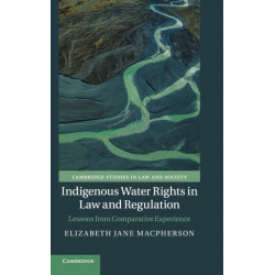 Indigenous Water Rights in Law and Regulation: Lessons from Comparative Experience