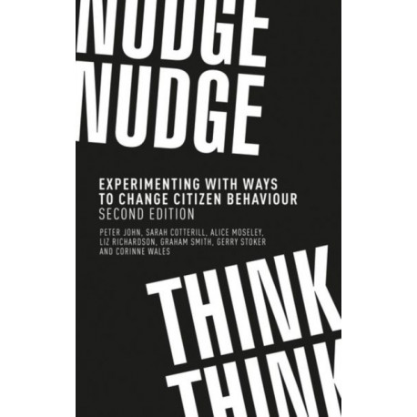 Nudge, Nudge, Think, Think: Experimenting with Ways to Change Citizen Behaviour,