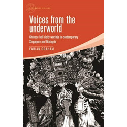 Voices from the Underworld: Chinese Hell Deity Worship in Contemporary Singapore and Malaysia