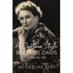 A Certain Style: Beatrice Davis, a Literary Life