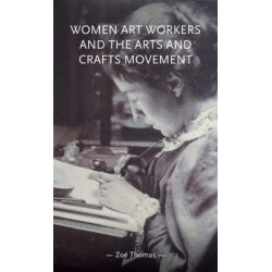 Women Art Workers and the Arts and Crafts Movement