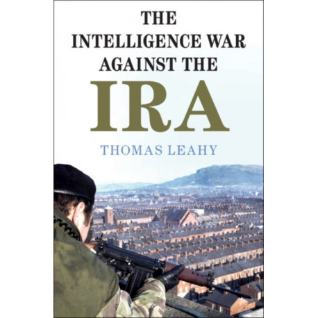 The Intelligence War against the IRA