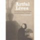Artful Lives - Edward Weston, Margrethe Mather, and the Bohemians of Los Angeles