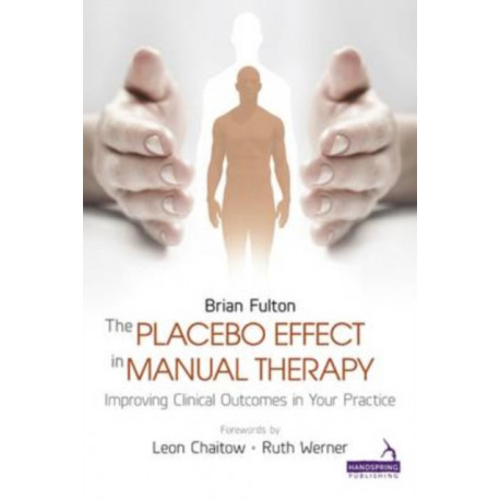 The Placebo Effect in Manual Therapy: Improving Clinical Outcomes in Your Practice