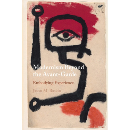 Modernism Beyond the Avant-Garde: Embodying Experience